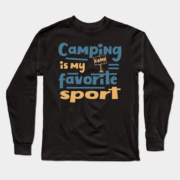 Camping Is My Favorite Sport Funny Camper Long Sleeve T-Shirt by Foxxy Merch